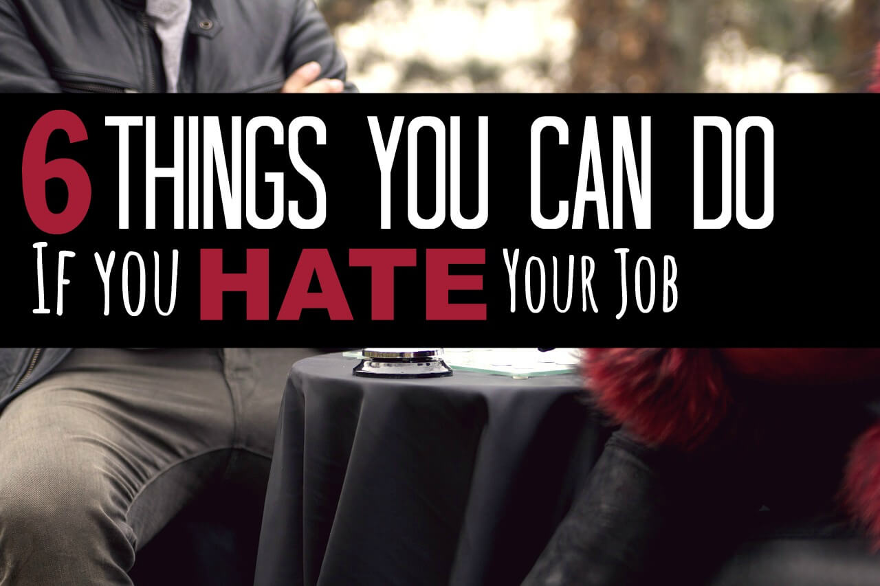 hate-your-job-here-are-6-things-you-should-do-today-frugality-magazine