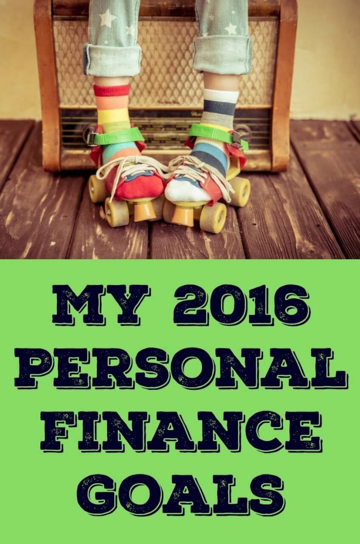 My 2016 Personal Finance Goals Frugality Magazine